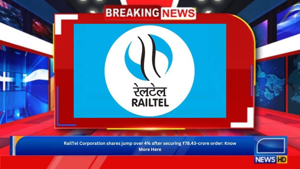 RailTel Corporation shares jump over 4% after securing ₹78.43-crore order: Know More Here