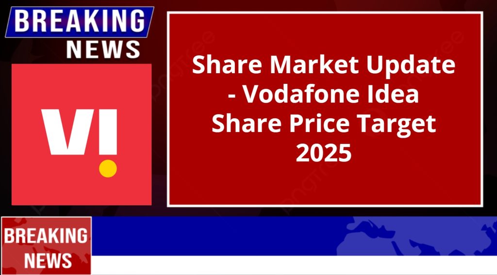 Vodafone Idea Share Price Target 2025