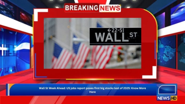 Wall St Week Ahead: US jobs report poses first big stocks test of 2025: Know More Here