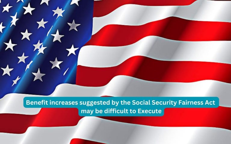 Benefit increases suggested by the Social Security Fairness Act may be difficult to Execute