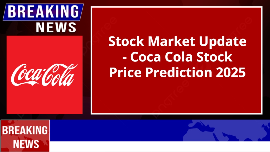 Coca Cola Stock Price Prediction 2025