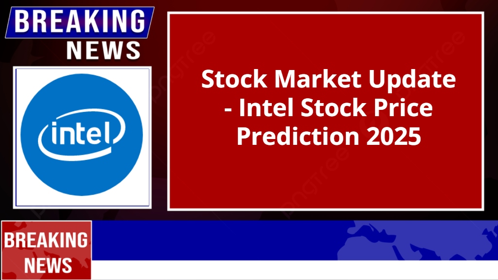 Intel Stock Price Prediction 2025