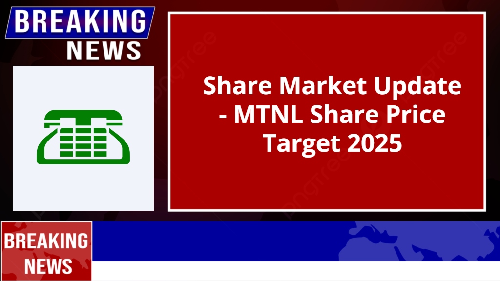 MTNL Share Price Target 2025