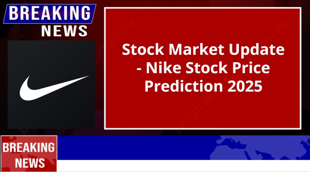 Nike Stock Price Prediction 2025