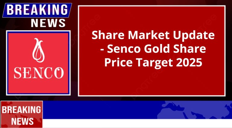 Share Market Update Senco Gold Share Price Target 2025 ldccbank