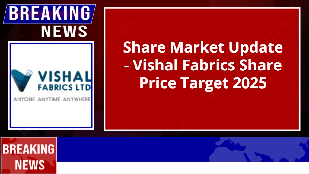 Vishal Fabrics Share Price Target 2025