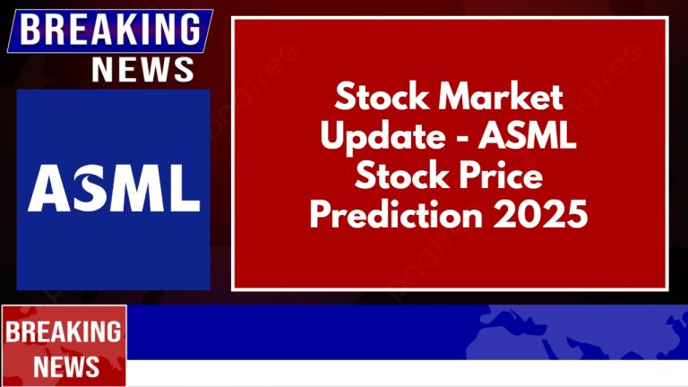 ASML Stock Price Prediction 2025