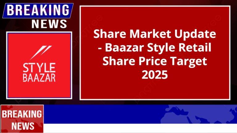 Baazar Style Retail Share Price Target 2025