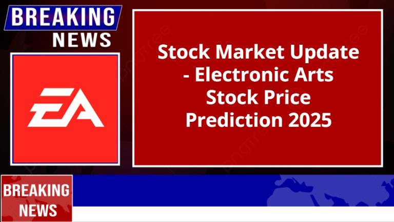 Stock Market Update – Electronic Arts Stock Price Prediction 2025