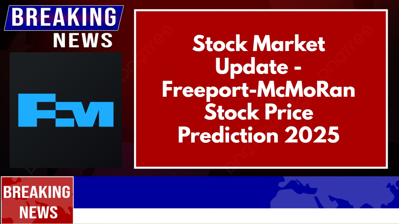 Freeport-McMoRan Stock Price Prediction 2025