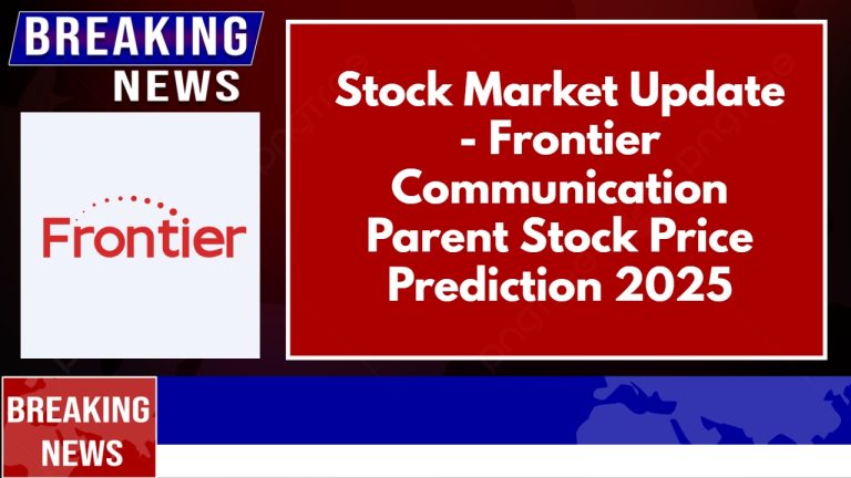 Frontier Communication Parent Stock Price Prediction 2025