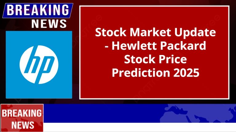 Stock Market Update – Hewlett Packard Stock Price Prediction 2025