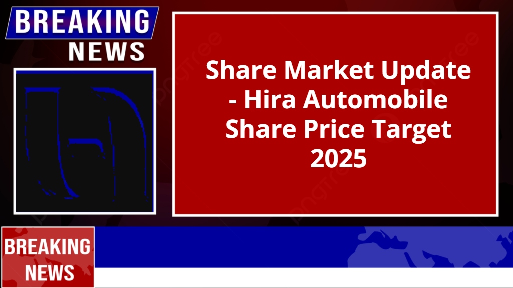 Hira Automobile Share Price Target 2025