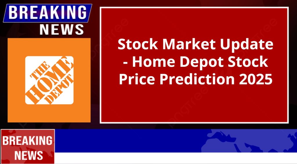 Home Depot Stock Price Prediction 2025