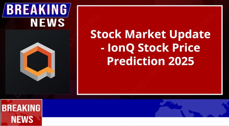 Stock Market Update – IonQ Stock Price Prediction 2025