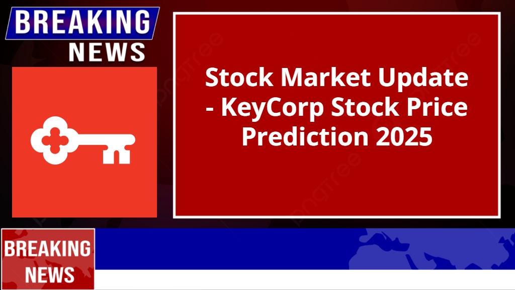 KeyCorp Stock Price Prediction 2025