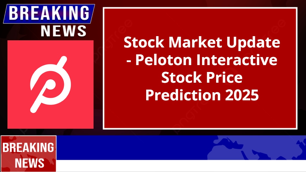 Peloton Interactive Stock Price Prediction 2025