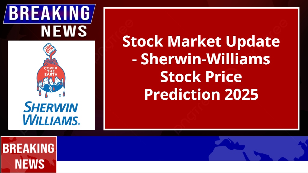 Sherwin-Williams Stock Price Prediction 2025