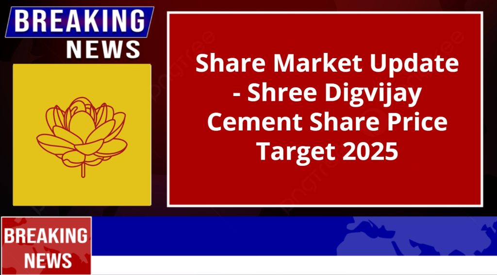 Shree Digvijay Cement Share Price Target 2025