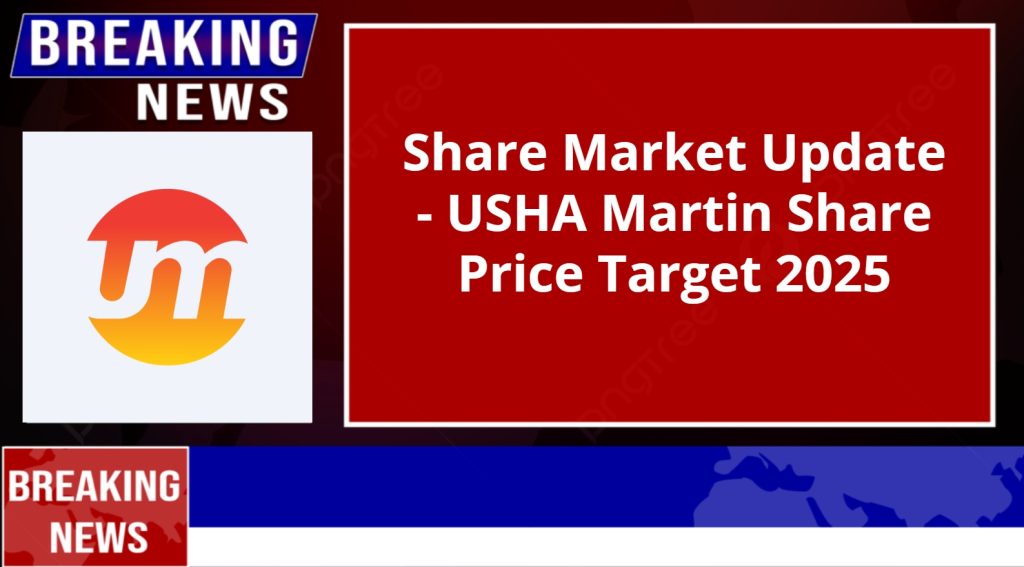 USHA Martin Share Price Target 2025