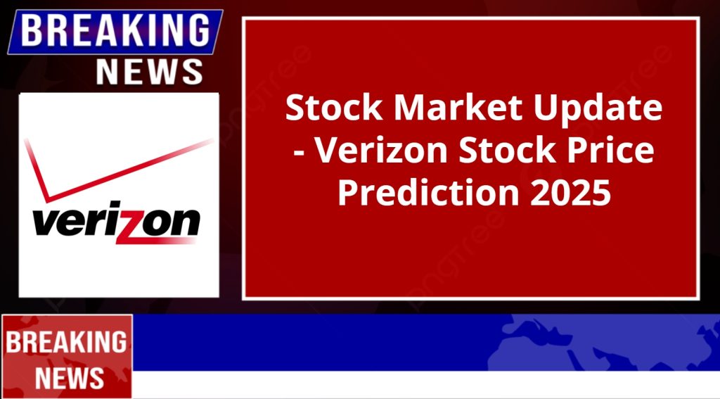 Verizon Stock Price Prediction 2025