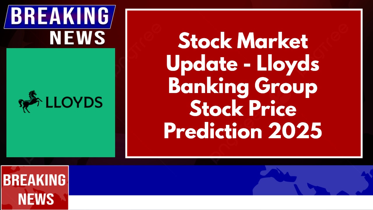 Lloyds Banking Group Stock Price Prediction 2025