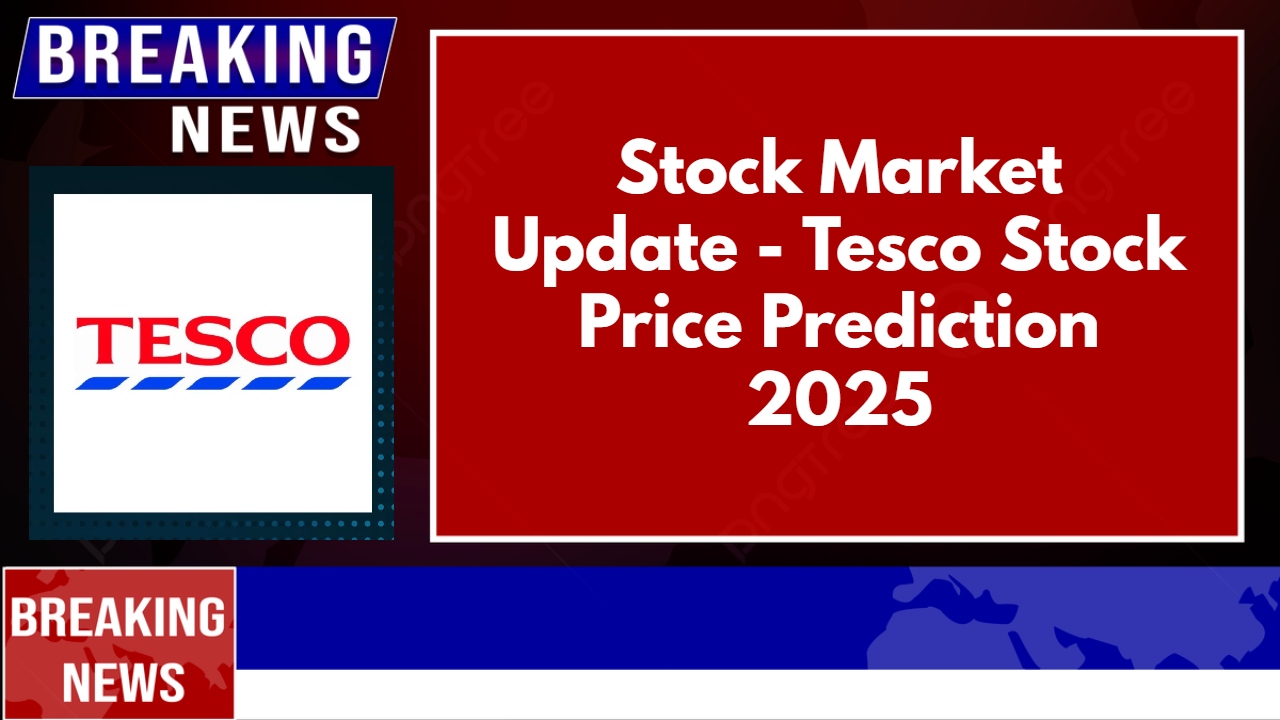 Tesco Stock Price Prediction 2025
