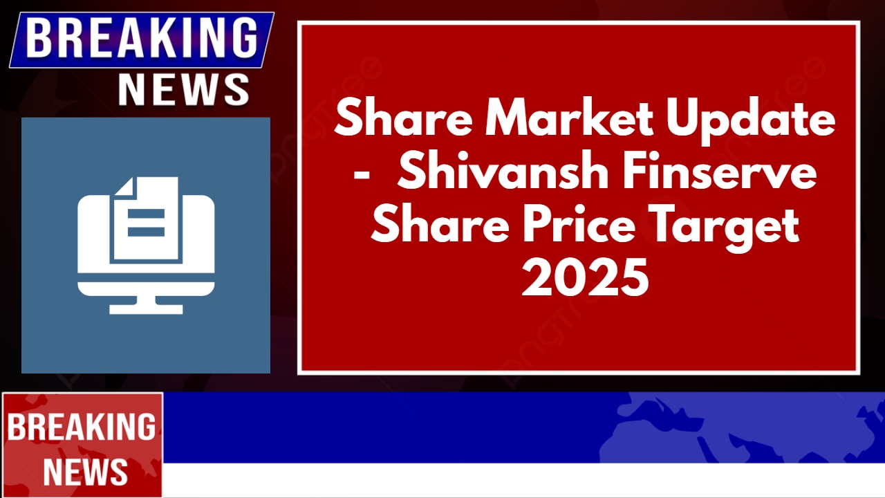 Shivansh Finserve Share Price Target 2025