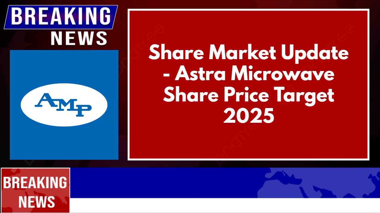Astra Microwave Share Price Target 2025
