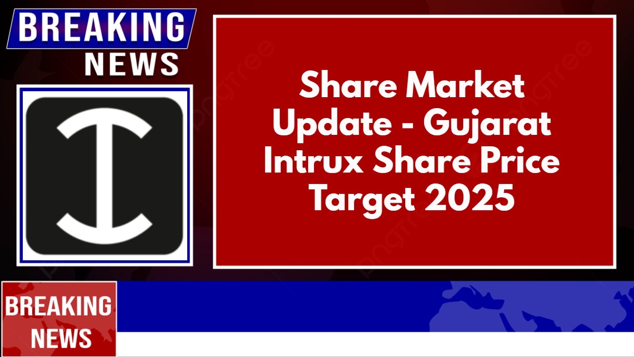 Gujarat Intrux Share Price Target 2025