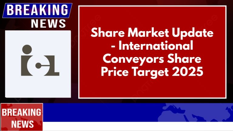Share Market Update – International Conveyors Share Price Target 2025