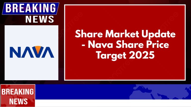 Share Market Update – Nava Share Price Target 2025