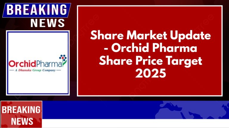 Orchid Pharma Share Price Target 2025