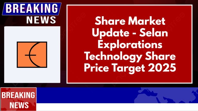 Selan Explorations Technology Share Price Target 2025