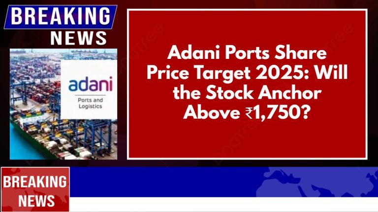 Adani Ports Share Price Target 2025: Will the Stock Anchor Above ₹1,750?