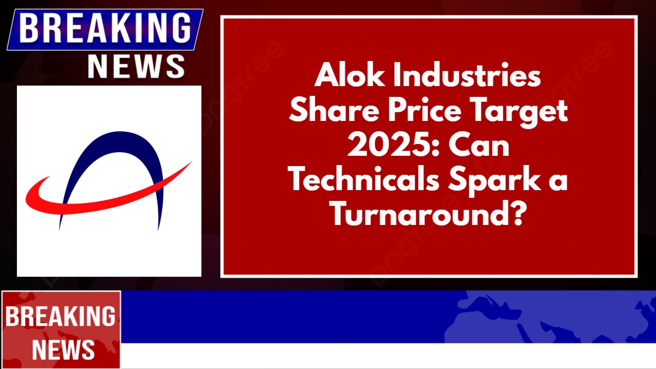 Alok Industries Share Price Target 2025: Can Technicals Spark a Turnaround?