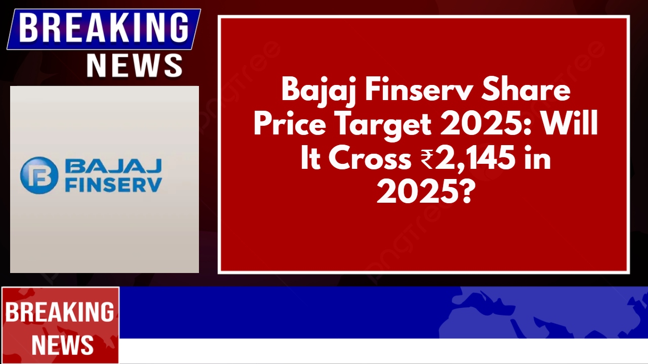 Bajaj Finserv Share Price Target 2025: Will It Cross ₹2,145 in 2025?