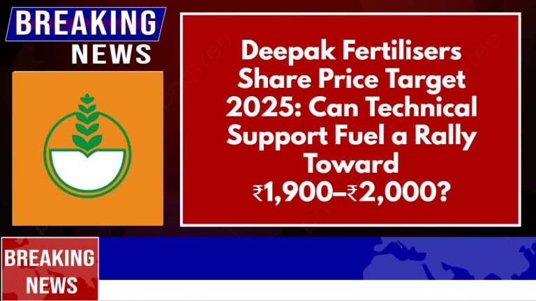 Deepak Fertilisers Share Price Target 2025: Can Technical Support Fuel a Rally Toward ₹1,900–₹2,000?