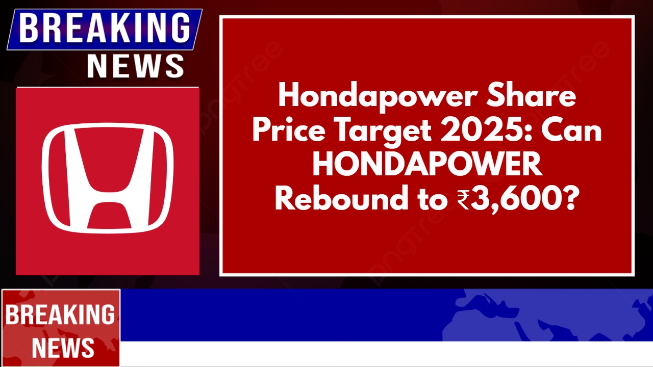 Hondapower Share Price Target 2025: Can HONDAPOWER Rebound to ₹3,600?