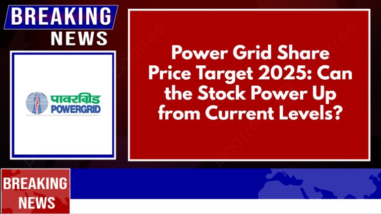 Power Grid Share Price Target 2025: Can the Stock Power Up from Current Levels?