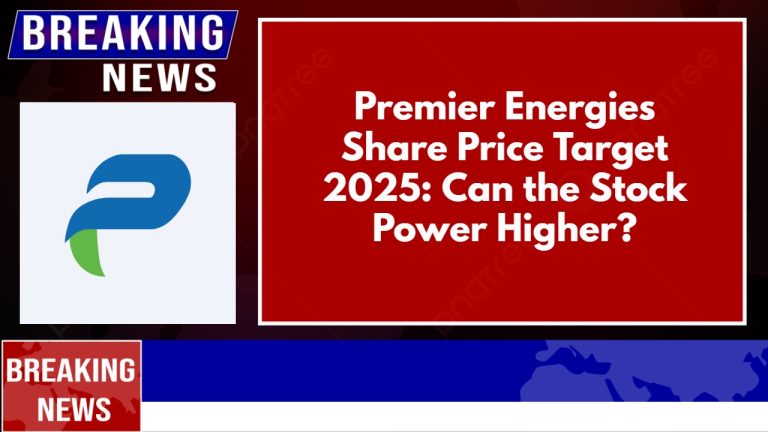 Premier Energies Share Price Target 2025: Can the Stock Power Higher?