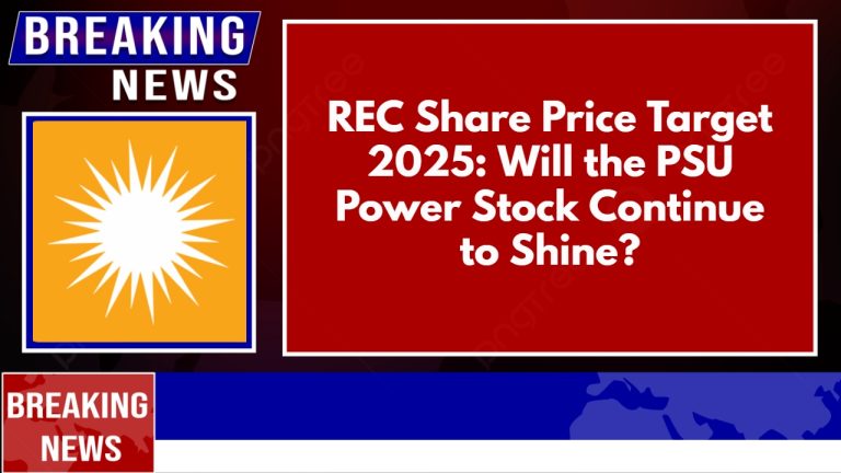 REC Share Price Target 2025: Will the PSU Power Stock Continue to Shine?
