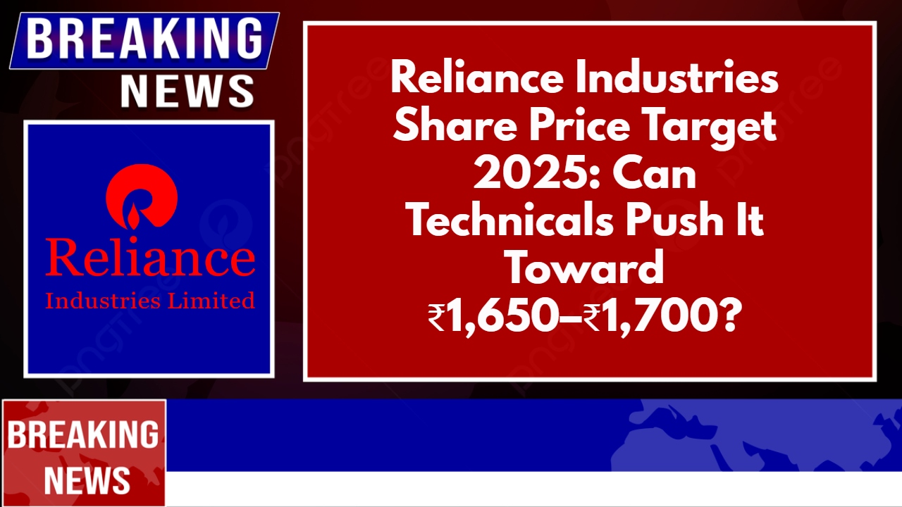 Reliance Industries Share Price Target 2025: Can Technicals Push It Toward ₹1,650–₹1,700?