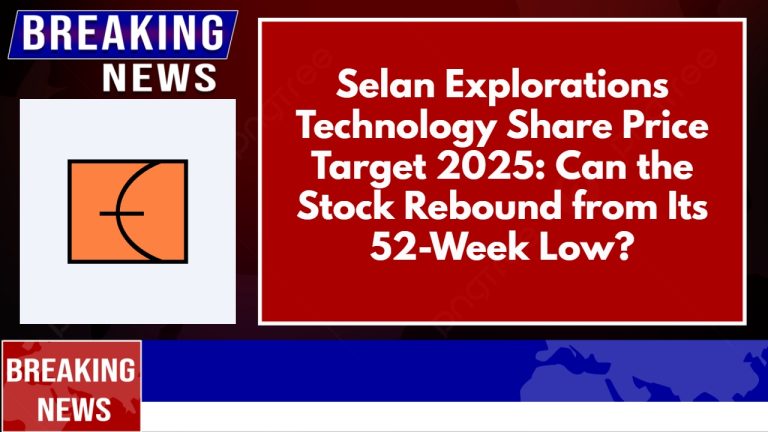 Selan Explorations Technology Share Price Target 2025: Can the Stock Rebound from Its 52-Week Low?