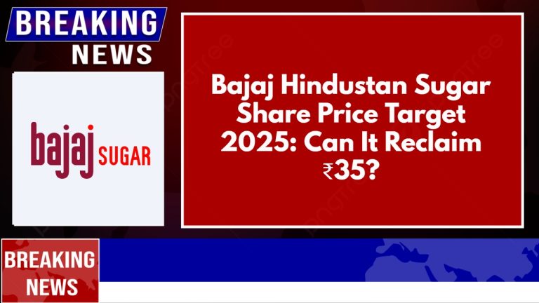 Bajaj Hindustan Sugar Share Price Target 2025: Can It Reclaim ₹35?