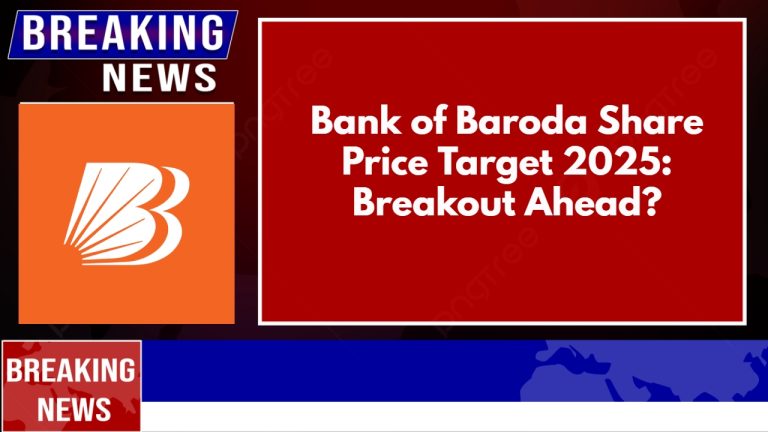 Bank of Baroda Share Price Target 2025: Breakout Ahead?