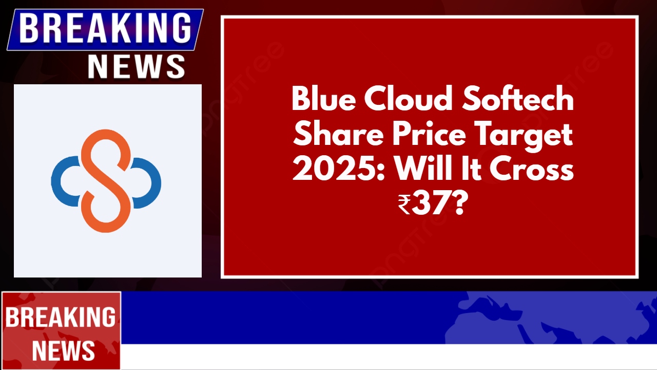 Blue Cloud Softech Share Price Target 2025: Will It Cross ₹37?