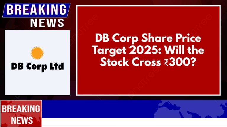 DB Corp Share Price Target 2025: Will the Stock Cross ₹300?