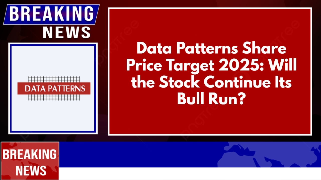 Data Patterns Share Price Target 2025: Will the Stock Continue Its Bull Run?