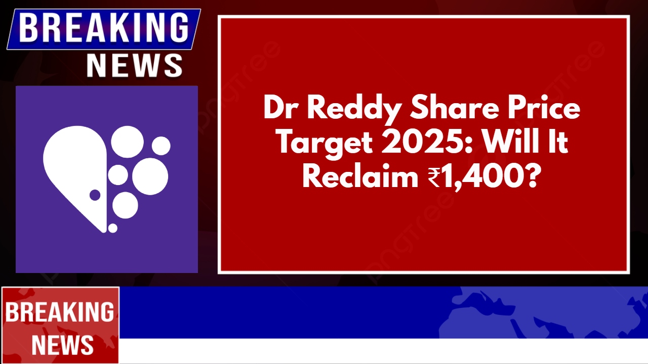 Dr Reddy Share Price Target 2025: Will It Reclaim ₹1,400?